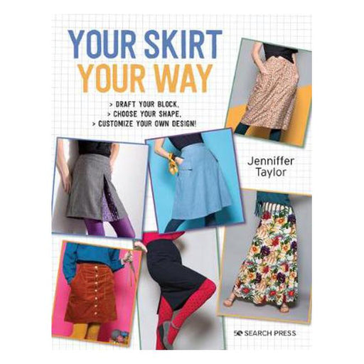 Your Skirt, Your Way: Draft Your Block, Choose Your Shape, Customize Your Own Design!-Marston Moor