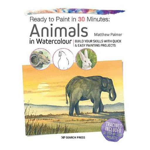 Ready to Paint in 30 Minutes: Animals in Watercolour: Build Your Skills with Quick & Easy Painting Projects-Marston Moor