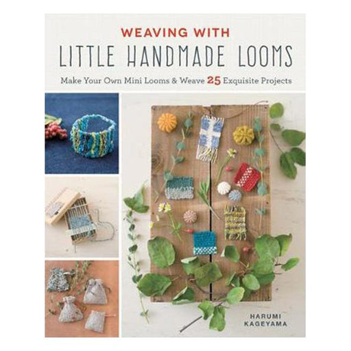 Weaving with Little Handmade Looms: Make Your Own Mini Looms & Weave 25 Exquisite Projects-Marston Moor