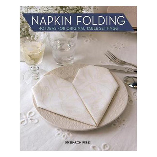 Napkin Folding: 40 Ideas for Original Table Settings-Marston Moor