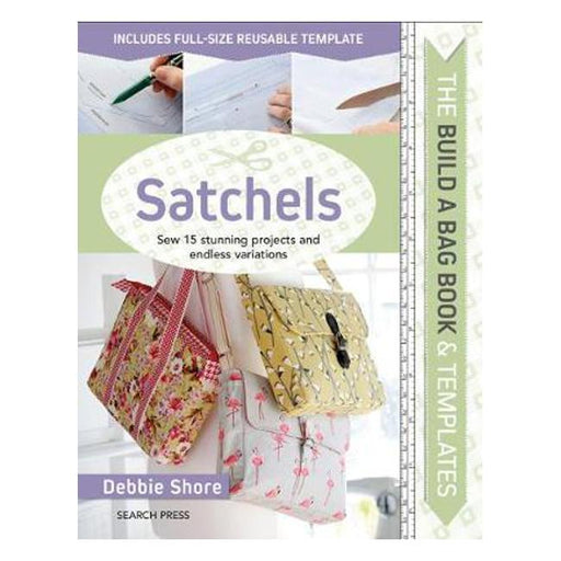 The Build a Bag Book: Satchels: Sew 15 Stunning Projects and Endless Variations-Marston Moor