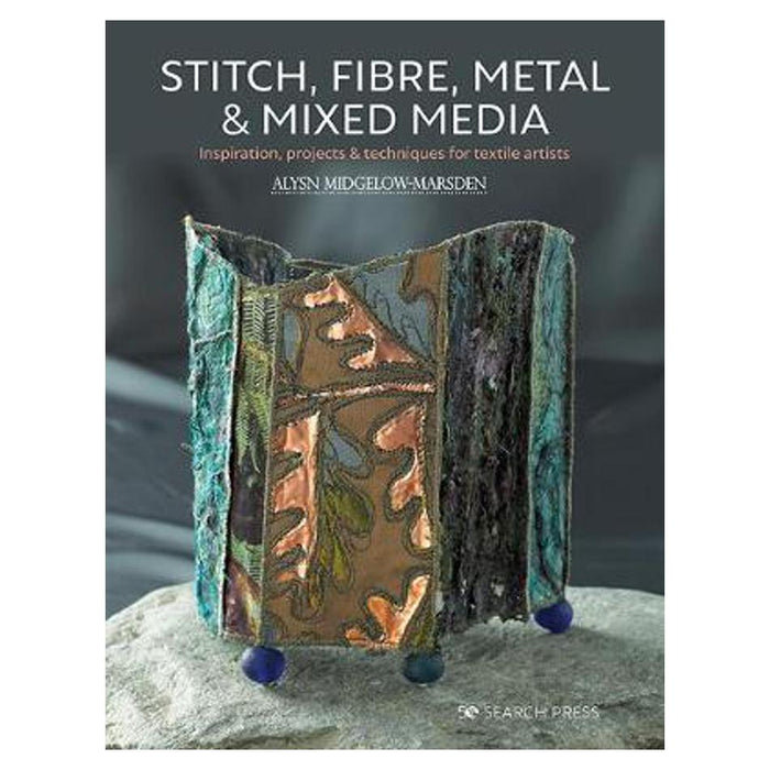 Stitch, Fibre, Metal & Mixed Media