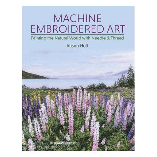 Machine Embroidered Art: Painting the Natural World with Needle & Thread-Marston Moor