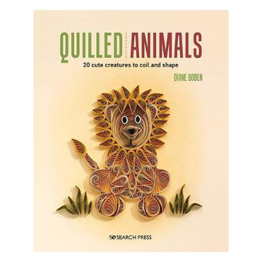 Quilled Animals: 20 Cute Creatures to Coil and Shape-Marston Moor