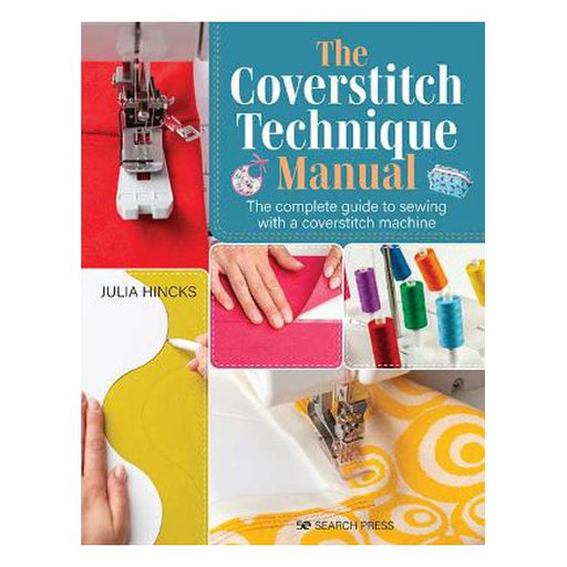 The Coverstitch Technique Manual: The Complete Guide to Sewing with a Coverstitch Machine-Marston Moor