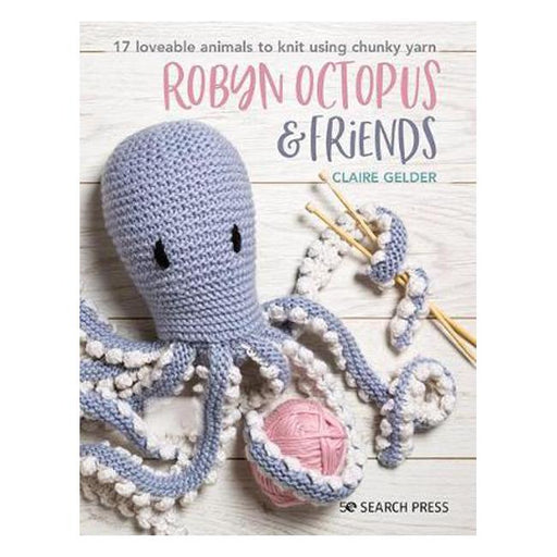 Robyn Octopus & Friends: 17 Loveable Animals to Knit Using Chunky Yarn-Marston Moor