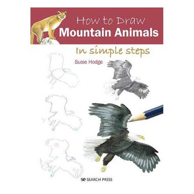 How to Draw: Mountain Animals: In Simple Steps - Susie Hodge