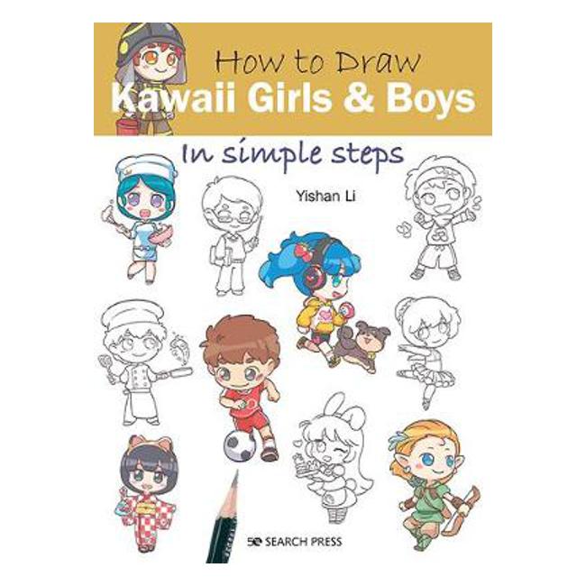 How to Draw: Kawaii Girls and Boys: In Simple Steps - Yishan Li