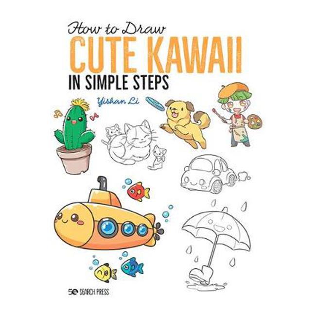 How to Draw: Cute Kawaii: In Simple Steps - Yishan Li