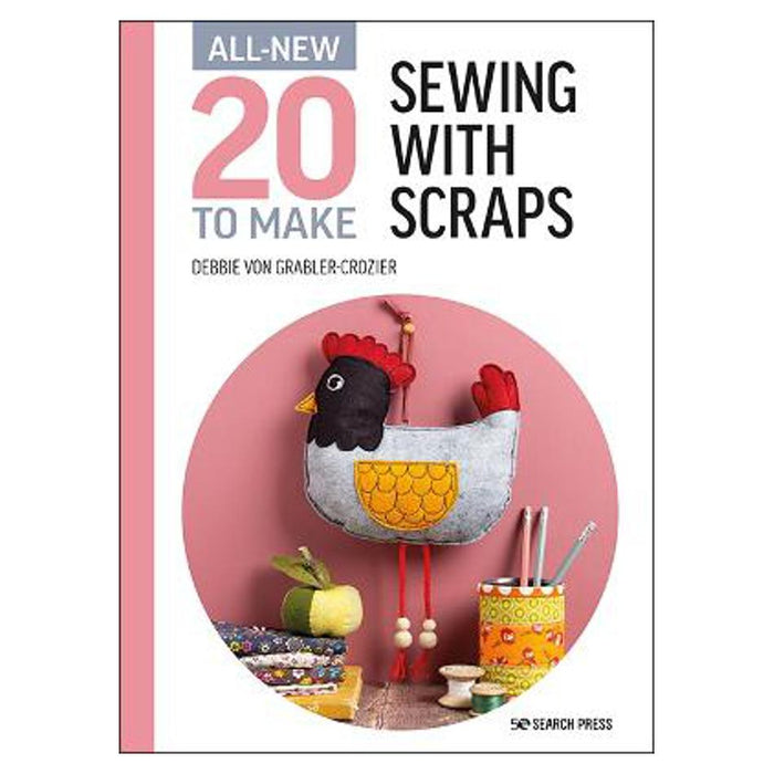 All-New Twenty to Make: Sewing with Scraps
