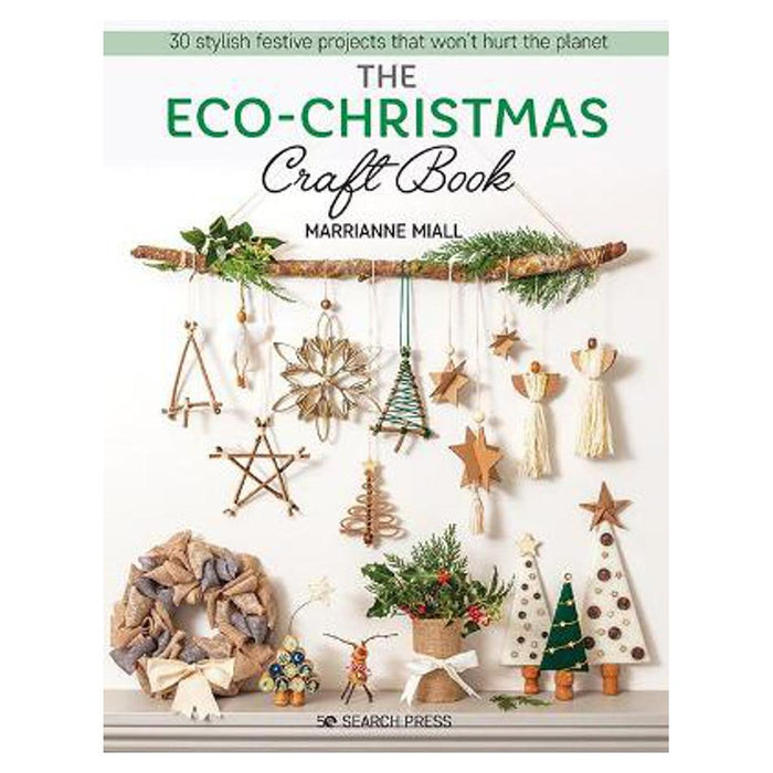 The Eco-Christmas Craft Book: 30 Stylish Festive Projects That Won't Hurt the Planet