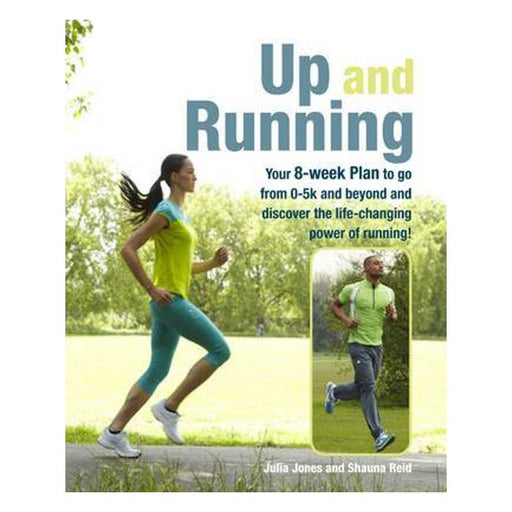 Up And Running: Your 8-Week Guide To Discovering The Life-Changing Power Of Running-Marston Moor