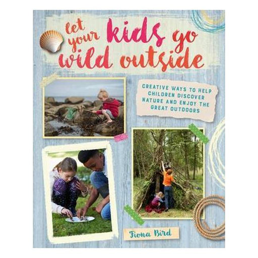 Let Your Kids Go Wild Outside: Creative Ways To Help Children Discover Nature And Enjoy The Great Outdoors-Marston Moor