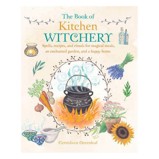 The Book Of Kitchen Witchery: Spells, Recipes And Rituals-Marston Moor