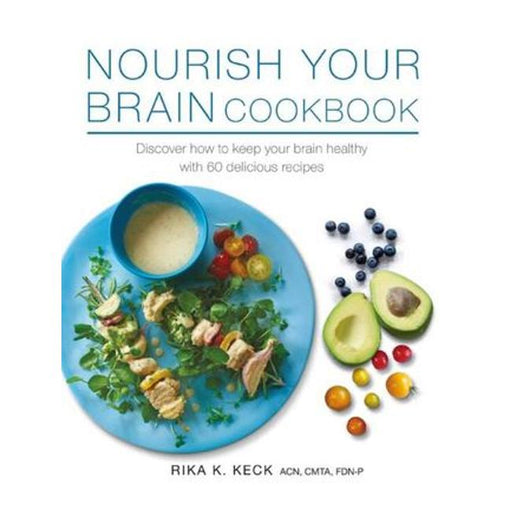 Nourish Your Brain Cookbook : Discover How To Keep Your Brain Healthy With 60 Delicious Recipes-Marston Moor