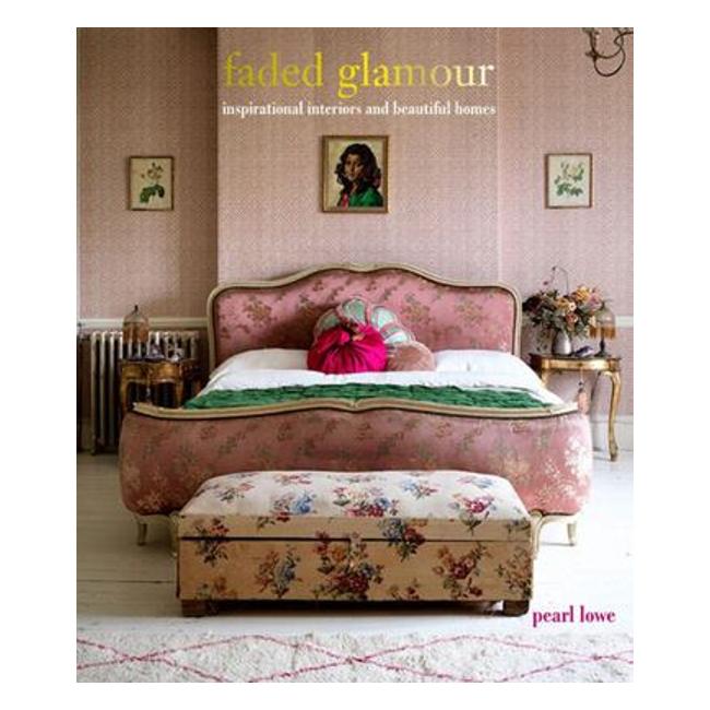 Faded Glamour - Inspirational Interiors And Beautiful Homes - Pearl Lowe