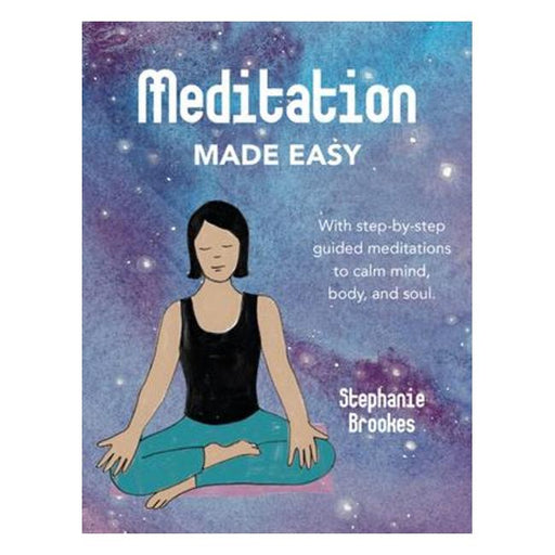 Meditation Made Easy - With Step-By-Step Guided Meditations To Calm Mind, Body, And Soul-Marston Moor