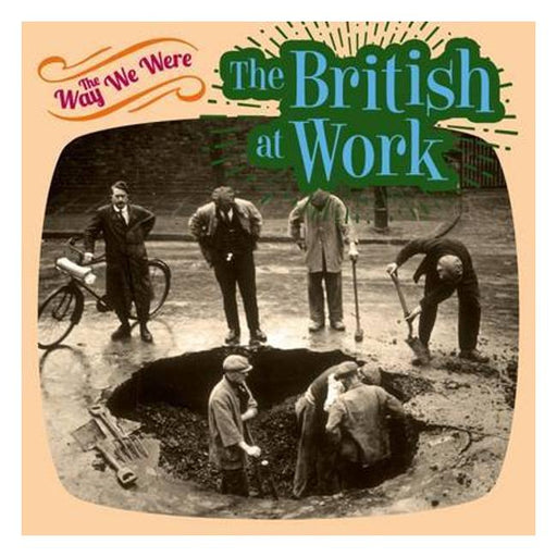 The Way We Were: The British At Work-Marston Moor