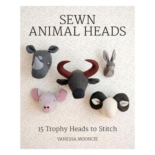 Sewn Animal Heads: 15 Trophy Heads to Stitch-Marston Moor