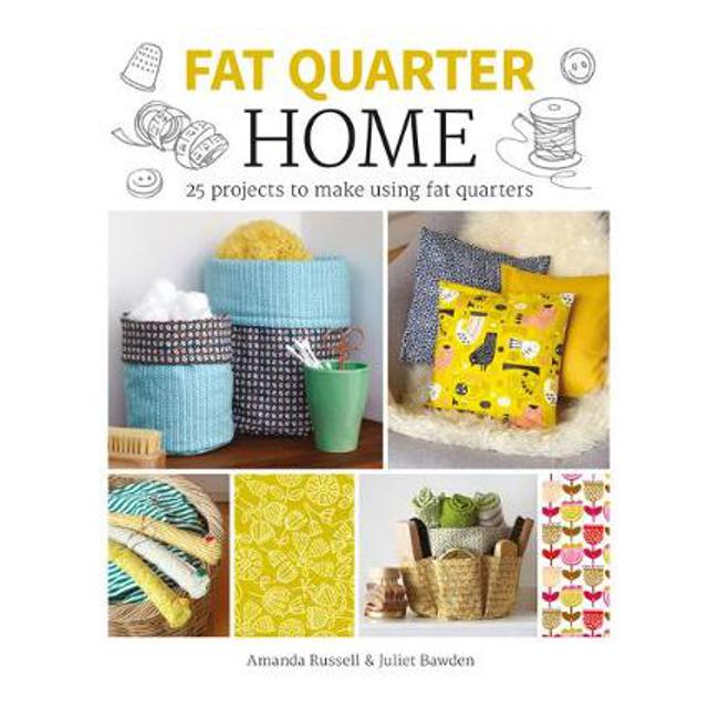 Fat Quarter: Home - Juliet Bawden