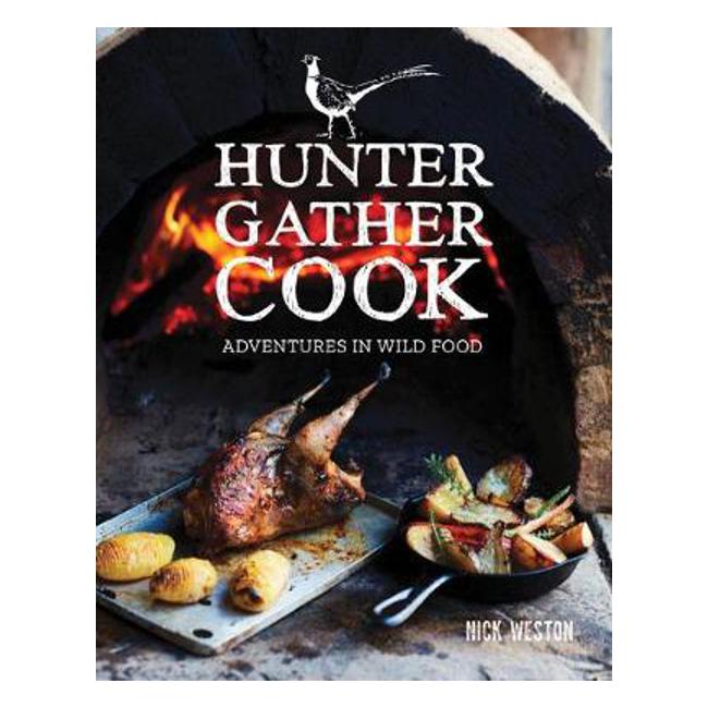 Hunter Gather Cook: Adventures in Wild Food - Nick Weston