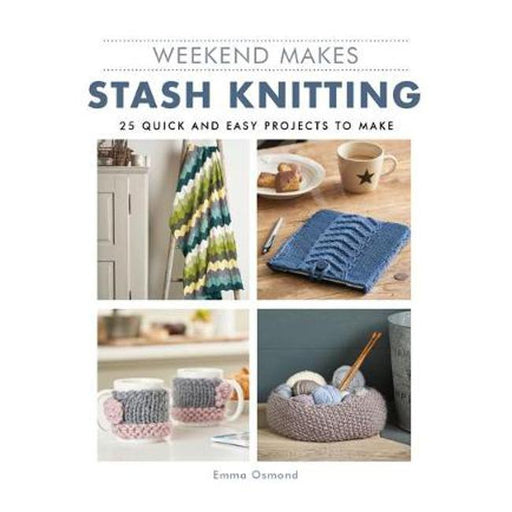 Weekend Makes: Stash Knitting: 25 Quick and Easy Projects to Make-Marston Moor