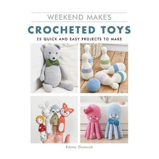 Weekend Makes: Crocheted Toys: 25 Quick and Easy Projects to Make-Marston Moor