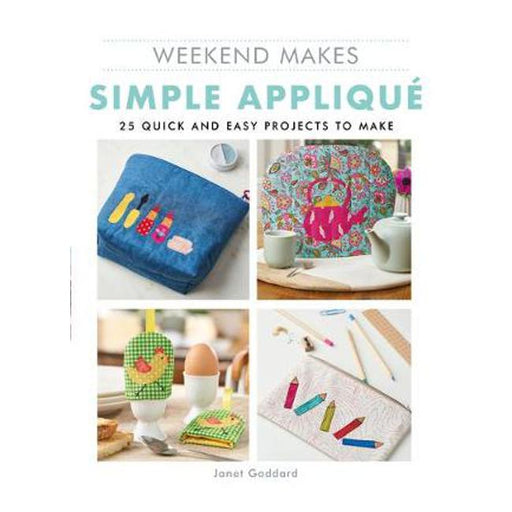 Weekend Makes: Simple Applique: 25 Quick and Easy Projects to Make-Marston Moor