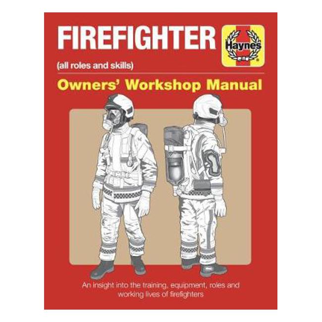 Firefighter Owners' Workshop Manual: All roles and skills - Haynes Publishing