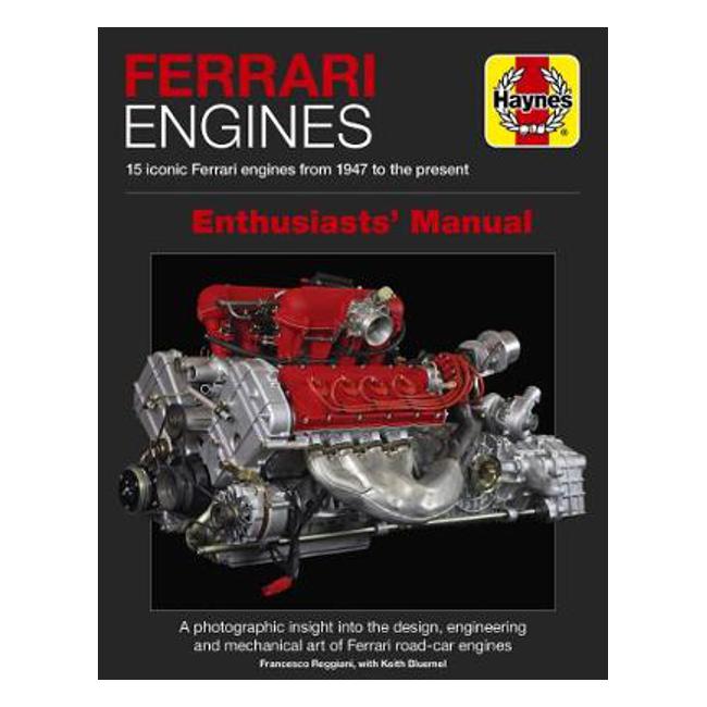 Ferrari Engines Enthusiasts' Manual: 15 Iconic Ferrari Engines from 1947 to the Present - Francesco Reggiani