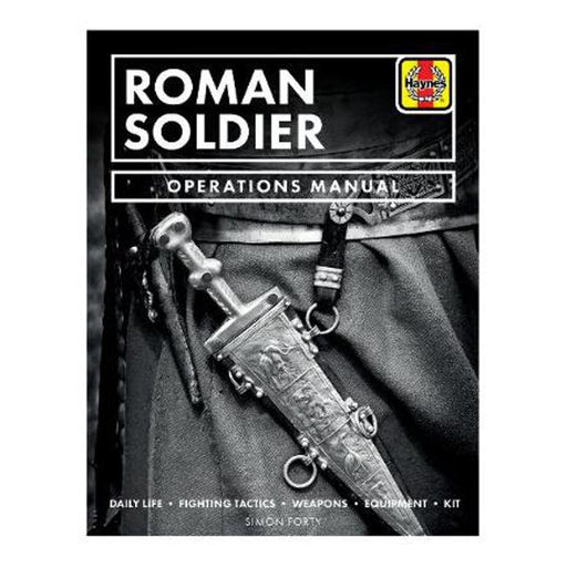 Roman Soldier: Daily Life * Fighting Tactics * Weapons * Equipment * Kit-Marston Moor
