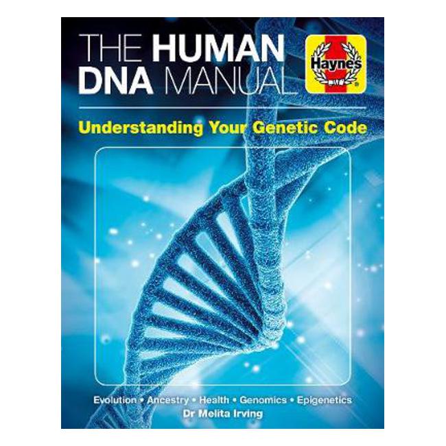 DNA Human Genome Manual: Ancestry * Health * Identity * Epigenics * Criminality - Dr Melita Irving