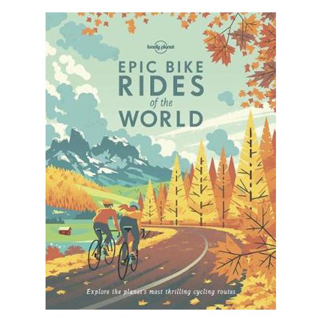 Epic Bike Rides of the World - Lonely Planet
