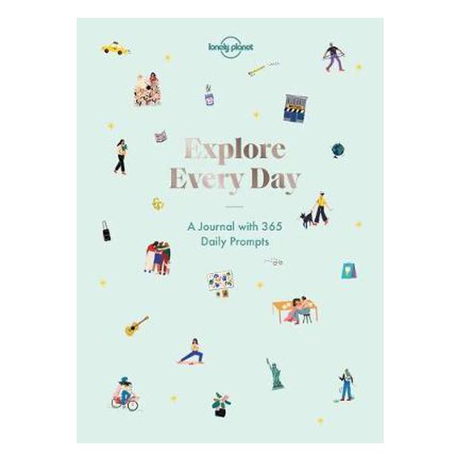 Explore Every Day: 365 daily prompts to refresh your life - Lonely Planet