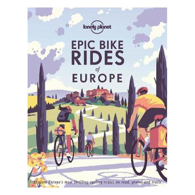 Epic Bike Rides of Europe - Lonely Planet