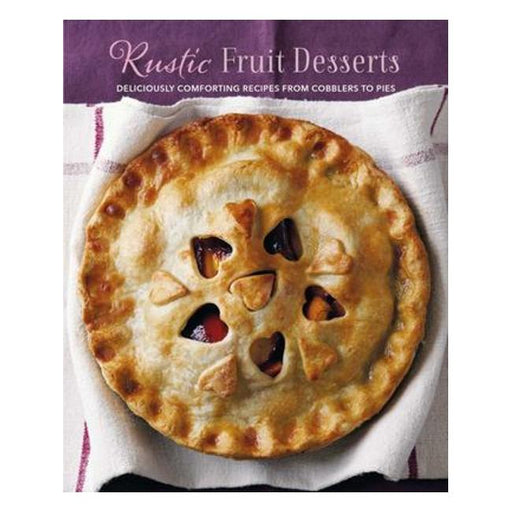 Rustic Fruit Desserts - Deliciously Comforting Baked Recipes From Cobblers To Pies-Marston Moor
