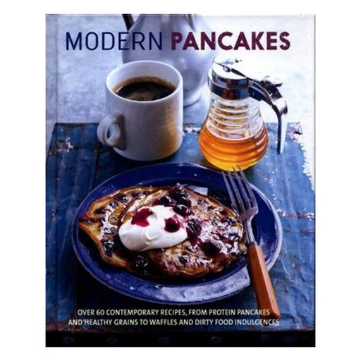 Modern Pancakes - Over 50 Contemporary Recipes, From Protein Pancakes And Healthy Grains To Dirty Food Indulgences-Marston Moor