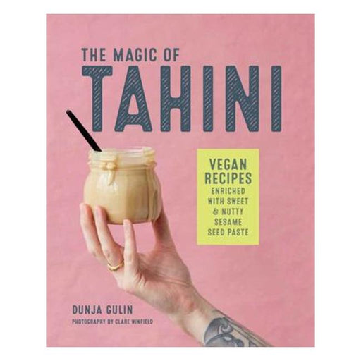 The Magic Of Tahini - Dreamy Vegan Recipes Enriched With Sweet And Nutty Sesame Seed Paste-Marston Moor