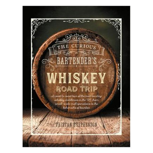 The Curious Bartender'S Whiskey Road Trip - A Coast To Coast Tour Of Bourbon Whiskey And Backwater Distilleries - From Pioneers To The New Frontiers, Tracing The History Of A Nation-Marston Moor