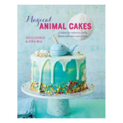 Magical Animal Cakes - 45 Bakes For Unicorns, Sloths, Llamas And Other Cute Critters-Marston Moor