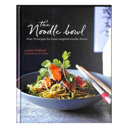 The Noodle Bowl - Over 70 Recipes For Asian-Inspired Noodle Dishes-Marston Moor