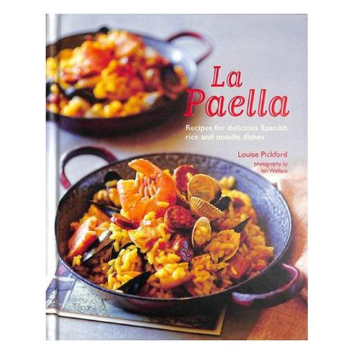 La Paella: Recipes For Delicious Spanish Rice And Noodle Dishes-Marston Moor