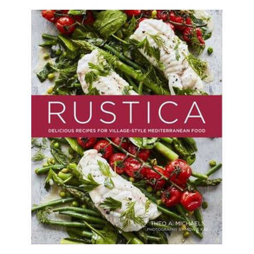 Rustica: Recipes For Simple, Honest And Delicious Mediterranean Food-Marston Moor