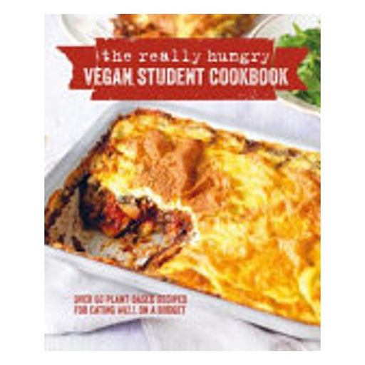 The Really Hungry Vegan Student Cookbook: Over 65 Plant-Based Recipes For Eating Well On A Budget-Marston Moor