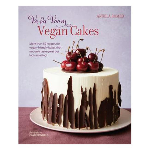 Va Va Voom Vegan Cakes - More Than 50 Recipes For Vegan-Friendly Bakes That Not Only Taste Great But Look Amazing!-Marston Moor