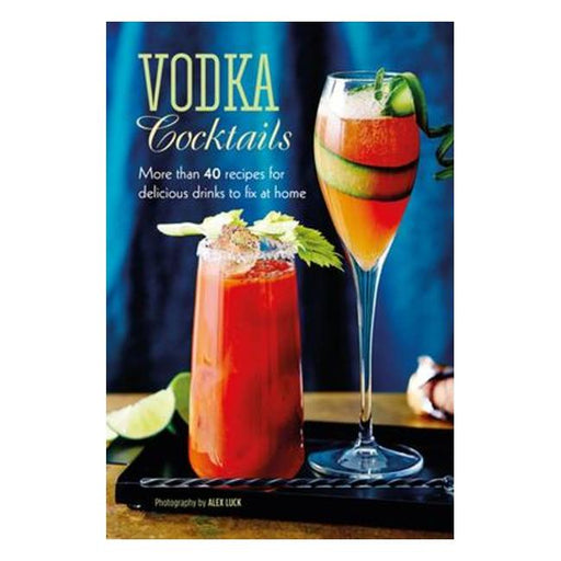 Vodka Cocktails - More Than 40 Recipes For Delicious Drinks To Fix At Home-Marston Moor