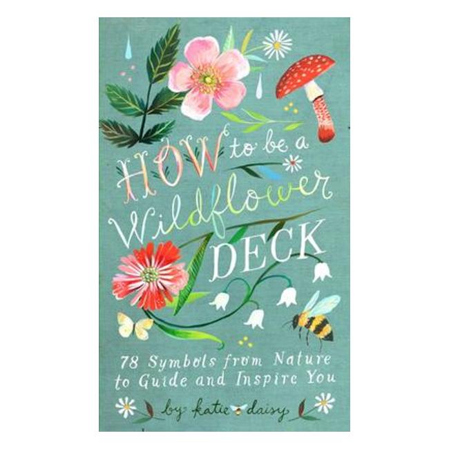 How To Be A Wildflower Deck - Katie Daisy