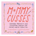 Mommy Cusses - Inspiring Profanity And Stimulating Sarcasm For Mamas Who'Ve Seen It All-Marston Moor