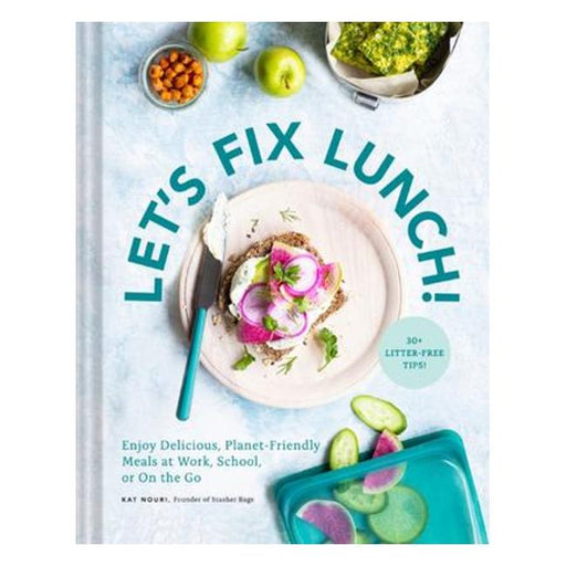 Let'S Fix Lunch! - Enjoy Delicious, Planet-Friendly Meals At Work, School, Or On The Go-Marston Moor