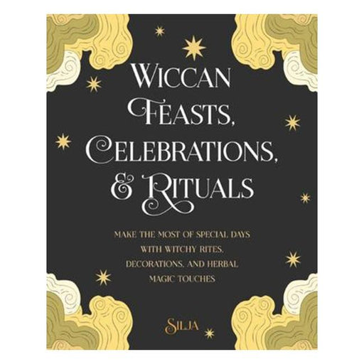 Wiccan Feasts, Celebrations, And Rituals - Make The Most Of Special Days With Witchy Rites, Decorations, And Herbal Magic Touches-Marston Moor